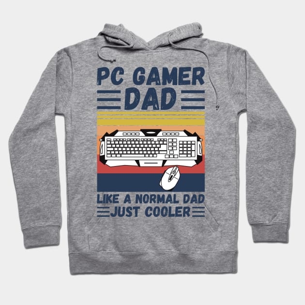 PC Gamer Dad Like A Normal Dad Just Cooler Hoodie by JustBeSatisfied